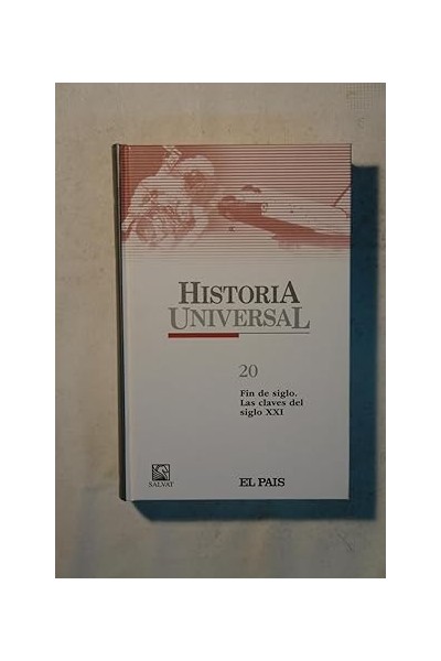 Historia Universal Núm. (23) Fin de siglo. Las claves del siglo XXI.